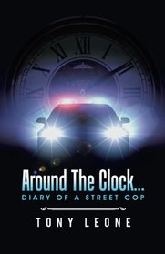 Around the Clock . . .: Diary of a Street Cop