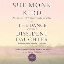 The Dance of the Dissident Daughter, 20th Anniversary Edition: A Woman's Journey from Christian Tradition to the Sacred Feminine