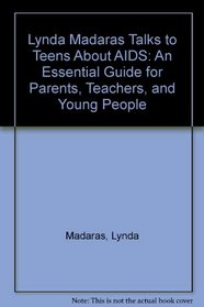 Lynda Madaras Talks to Teens About AIDS: An Essential Guide for Parents, Teachers, and Young People