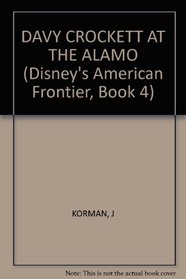 American Frontier: Davy Crockett at the Alamo - Book #4 (Disney's American Frontier, Book 4)
