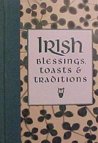 Irish Blessings, Toasts & Traditions
