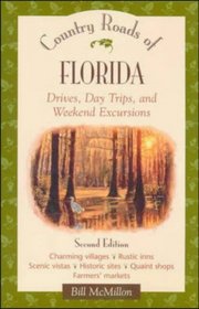 Country Roads of Florida: Drives, Day Trips and Weekend Excursions (Country Roads of)