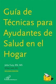 Guia de Tecnicas para Ayudantes de Salud en el Hogar (Spanish Edition)