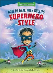 How to Deal with Bullies Superhero-Style: Response to Bullying (Funny Bone Readers: Dealing with Bullies)