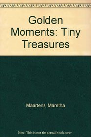 Golden Moments: Tiny Treasures