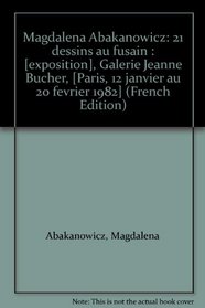 Magdalena Abakanowicz: 21 dessins au fusain : [exposition], Galerie Jeanne Bucher, [Paris, 12 janvier au 20 fevrier 1982] (French Edition)