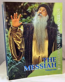 The Messiah: Commentaries by Bhagwan Shree Rajneesh on Kahlil Gilbran's the Prophet, Volume 1