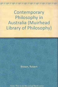 Contemporary philosophy in Australia; (Library of philosophy)