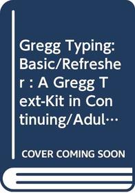 Gregg Typing: Basic/Refresher : A Gregg Text-Kit in Continuing/Adult Education (Continuing Education Series)