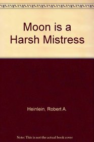 Moon Is a Harsh Mistress