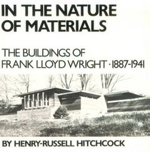 In the Nature of Materials, 1887-1941: The Buildings of Frank Lloyd Wright
