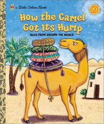 How the Camel Got Its Hump (Little Golden Book)
