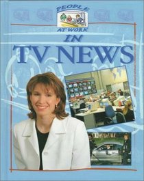 People at Work in TV News (People at Work (Parsippany, N.J.).)