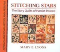 Stitching Stars: The Story Quilts of Harriet Powers (African-American Artists and Artisans)