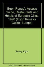 Egon Ronay's Access Guide, Restaurants and Hotels of Europe's Cities, 1990 (Egon Ronay's Guide: Europe)