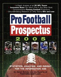 Pro Football Prospectus 2005 : Statistics, Analysis, and Insight for the Information Age