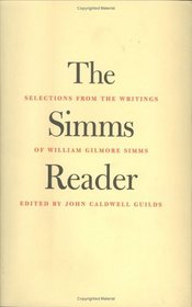 The Simms Reader: Selections from the Writings of William Gilmore Simms (Southern Texts Society)