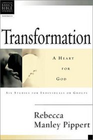 Transformation: Developing a Heart for God : 6 Studies for Individuals or Groups With Leader's Notes (Christian Basics Bible Studies)