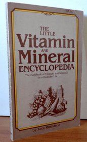 The Little Vitamin and Mineral Encyclopedia; The Handbook of Vitamins and Minerals for a Healthier Life