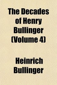 The Decades of Henry Bullinger (Volume 4)