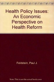 Health Policy Issues: An Economic Perspective on Health Reform