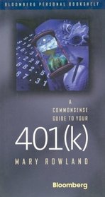 A Commonsense Guide to Your 401(K) (Bloomberg Personal Bookshelf)