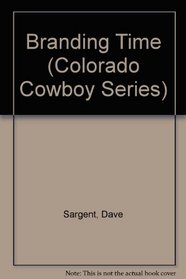 Branding Time (Colorado Cowboy Series)