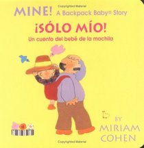Mine! /Solo Mio! (Backpack Baby Board Books)