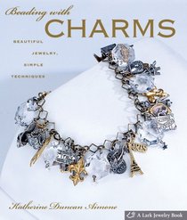 Beading with Charms: Beautiful Jewelry, Simple Techniques