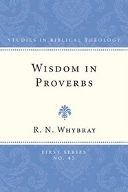 Wisdom in Proverbs: The Concept of Wisdom in Proverbs 1-9 (Studies in Biblical Theology, First)