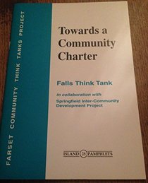 Towards a Community Charter: Falls Think Tank (Island Pamphlets)