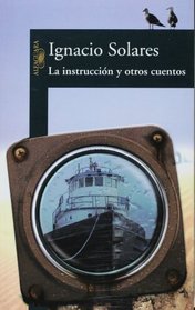 La instruccion y otros cuentos/ Instructions and Other Tales (Spanish Edition)