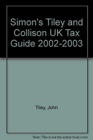 Simon's Tiley and Collison UK Tax Guide 2002-2003
