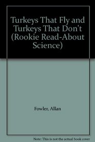 Turkeys That Fly and Turkeys That Don't (Rookie Read-About Science)