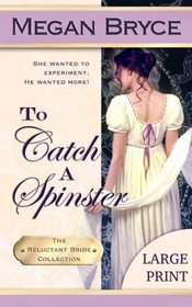 To Catch A Spinster - Large Print (The Reluctant Bride Collection) (Volume 1)