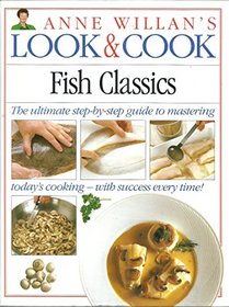 Fish Classics (Anne Willan's Look & Cook)