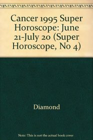 Cancer 1995 Super Horoscope: June 21-July 20 (Super Horoscope, No 4)