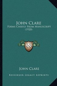 John Clare: Poems Chiefly From Manuscript (1920)