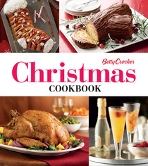 Betty Crocker Christmas Cookbook: Easy Appetizers ? Festive Cocktails ? Make-Ahead Brunches ? Christmas Dinners ? Food Gifts