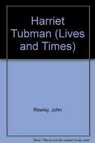 Harriet Tubman (Lives and Times)