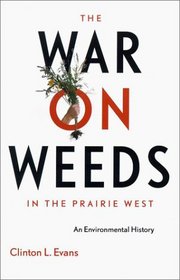 The War on Weeds in the Prairie West: In the Prairie West
