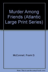 Murder Among Friends (Atlantic Large Print Series)