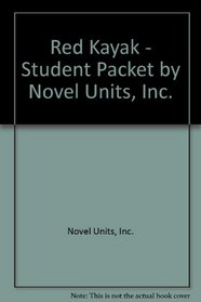 Red Kayak - Student Packet by Novel Units, Inc.