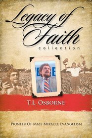 T. L. Osborn (Legacy of Faith Collection)