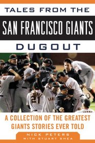 Tales from the San Francisco Giants Dugout: A Collection of the Greatest Giants Stories Ever Told (Revised and Updated Edition)  (Tales from the Team)