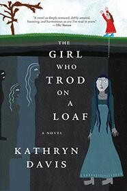 The Girl Who Trod on a Loaf: A Novel