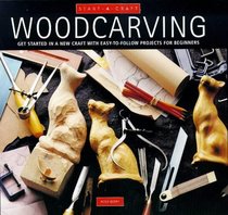 Woodcarving: Get Started in a New Craft with Easy-to-follow Projects for Beginners (Start-a-craft)