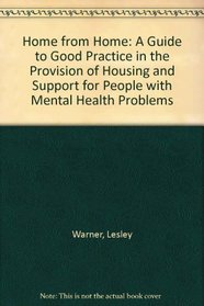 Home from Home: A Guide to Good Practice in the Provision of Housing and Support for People with Mental Health Problems