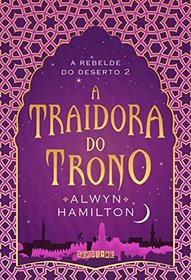 A Traidora do Trono (Traitor to the Throne) (Rebel of the Sands, Bk 2) (Em Portuguese do Brasil Edition)