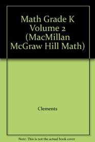 Math Grade K Volume 2 (MacMillan McGraw Hill Math)